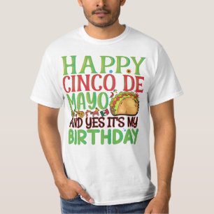 Happy Cinco De Mayo And Yes It's My Birthday T-Shirt