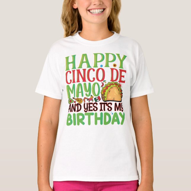 Happy Cinco De Mayo And Yes It's My Birthday T-Shirt (Front)