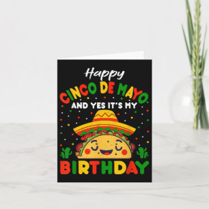 Happy Cinco De Mayo And Yes Its My Birthday Taco B Card