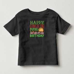 Happy Cinco De Mayo And Yes It's My Birthday Toddler T-Shirt