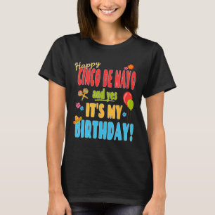 Happy Cinco De Mayo Birthday Shirt - May 5th Birth