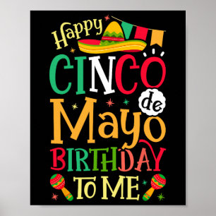 Happy Cinco De Mayo Birthday To Me Funny Mexican M Poster