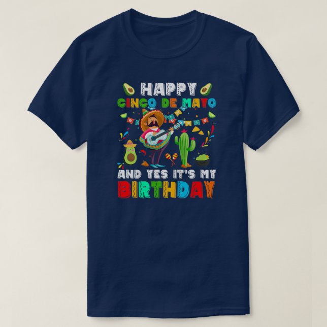 Happy Cinco De Mayos And It's My Birthday Man T-Shirt (Design Front)