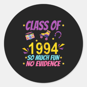 Happy Cl Of 1994 So Much Fun No Evidence 31 Years Classic Round Sticker
