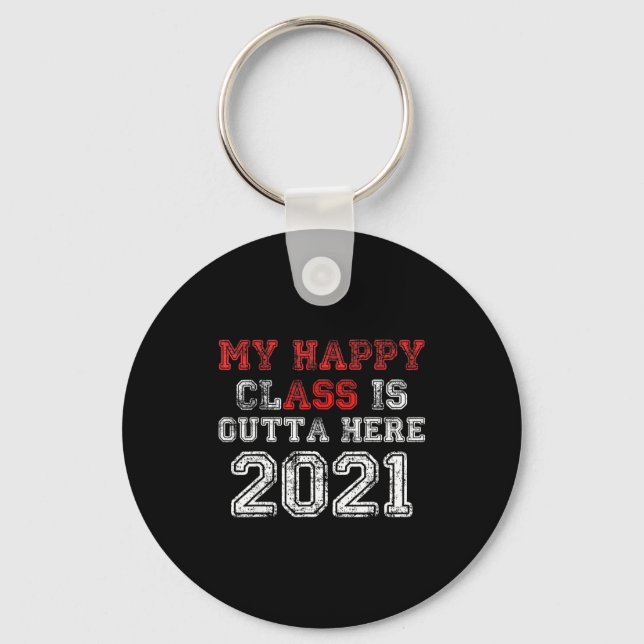 Happy class is outta here 2021 shirt funny key ring (Front)