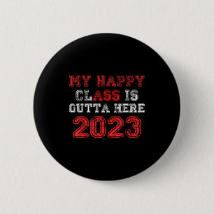 Happy class is outta here 2023 shirt funny 6 cm round badge