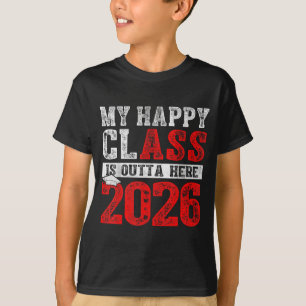 Happy class is outta here 2026 senior graduationHa T-Shirt