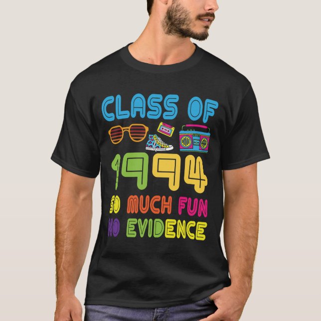 Happy Class Of 1994 So Much Fun No Evidence 30 Yea T-Shirt (Front)