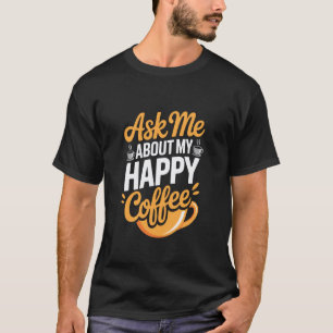Happy Coffee Mug Graphic Funny Teacher Coffee T-Shirt