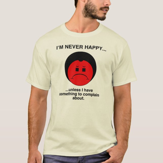 Happy Complainer T-Shirt (Front)