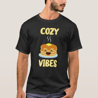 Happy Cozy Pancake Vibes for Breakfast or Any Time T-Shirt