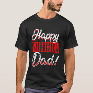 Happy Daddy Dad Papa Father Bday T-Shirt