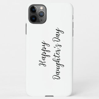 Happy daughters day si.ple minimal add name text t iPhone 11Pro max case