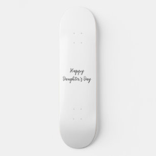 Happy daughters day si.ple minimal add name text t skateboard