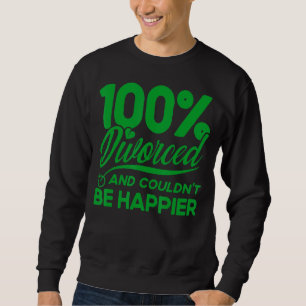Happy Divorce Party Divorced And Couldn't Be Happi Sweatshirt