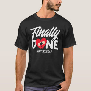 Happy Divorce Party Finally Done Divorcedaf 1 T-Shirt