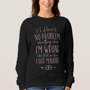 Happy Divorce Party I Have No Problem Admitting Wh Sweatshirt