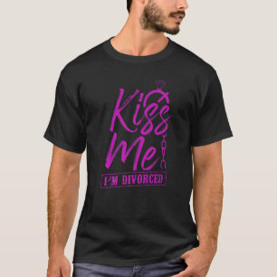 Happy Divorce Party Kiss Me I'm Divorced 1 T-Shirt