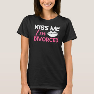 Happy Divorce Party Kiss Me I'm Divorced T-Shirt