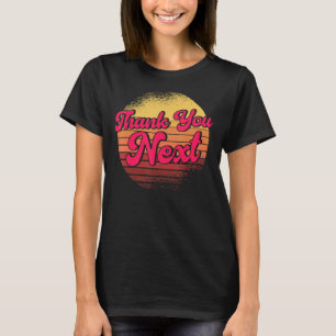 Happy Divorce Party Thank You Next 1 T-Shirt