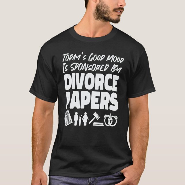 Happy Divorce Party Today's Good Mood Is Sponsored T-Shirt (Front)
