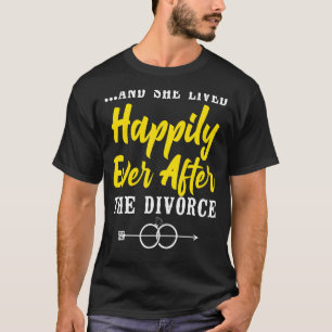 Happy Divorce Party u2026And She Lived Happily Eve T-Shirt