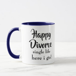 Happy Divorced life here i go Mug