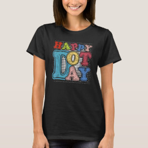 Happy Dot Day International Dot Day Colourful Dot T-Shirt