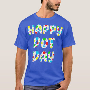 Happy Dot Day September 15th Funny International D T-Shirt