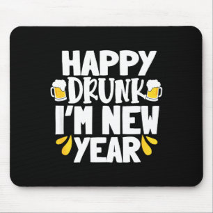 Happy Drunk I'm New Year Funny New Year's Eve Beer Mouse Mat
