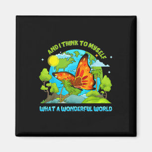 Happy Earth Day And I Think To Myself What A Wonde Magnet