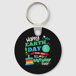 Happy Earth Day And Yes It's My Birthday Too! Key Ring