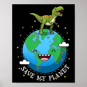 Happy Earth Day Dinosaur T-rex Kids Boy Save My Pl Poster