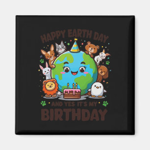 Happy Earth Day It's My Birthday Born On Earth Day Magnet