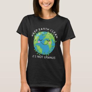 Happy Earth Day Keep Earth Clean Funny Uranus Scie T-Shirt