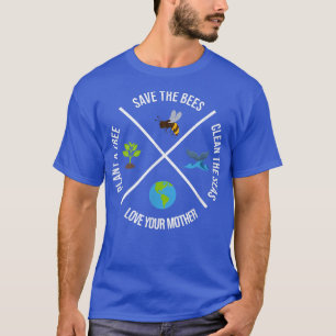 Happy Earth Day Plant Trees Clean Seas Save Bees F T-Shirt