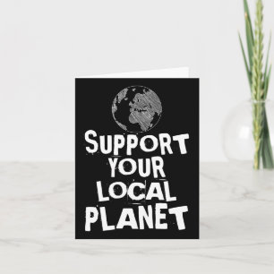 Happy Earth Day Support Your Local Planet Kids Men Card