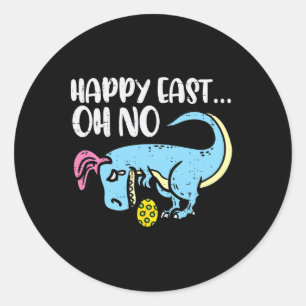 Happy East Oh No Trex Egg Funny Easter Dinosaur Bo Classic Round Sticker