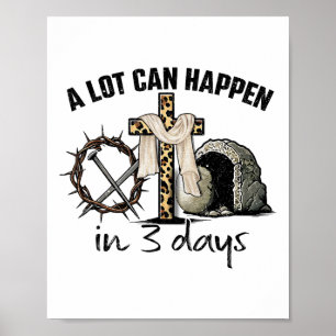 Happy Easter A Lot Can Happen In 3 Days Religious Poster