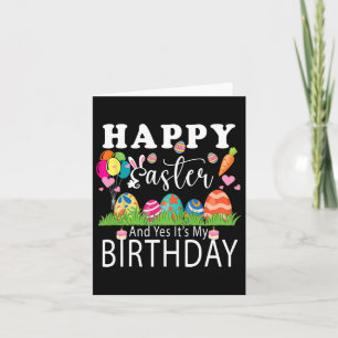 Happy Easter And Yes It's My Birthday April Easter Card