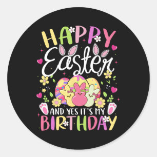 Happy Easter And Yes It's My Birthday Bunny Egg Pa Classic Round Sticker