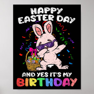 Happy Easter And Yes Its My Birthday Dabbing Bunny Poster