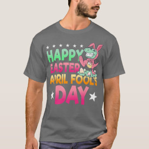 Happy Easter April Fools Day Prank Jokester Holida T-Shirt