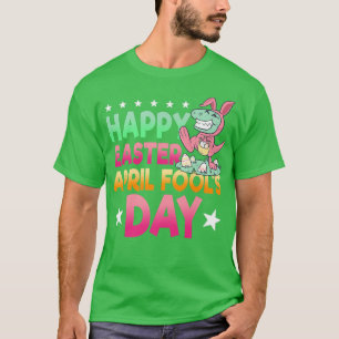Happy Easter April Fools Day Prank Jokester Holida T-Shirt
