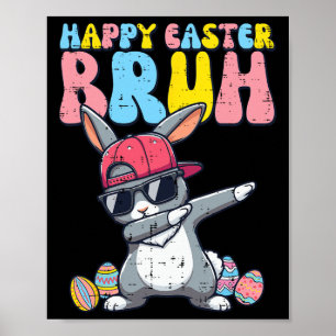 Happy Easter Bruh Bunny Dab Rabbit Dance Boys Kids Poster