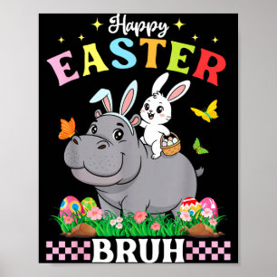 Happy Easter Bruh Cute Hippo Bunny Ears Basket Egg Poster