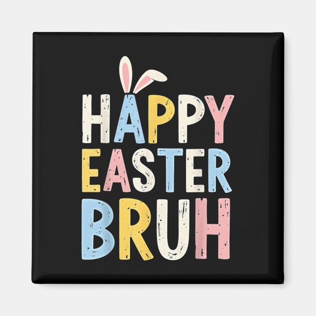 Happy Easter Bruh Meme Funny Bunny Eggs Teens Boys Magnet (Front)