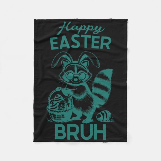 Happy Easter Bruh Racoon Easter Bunny Rabbit Raco Fleece Blanket (Front)