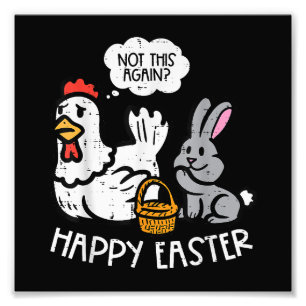 Happy Easter Bunny Chicken Not Again Funny Men Wom Photo Print