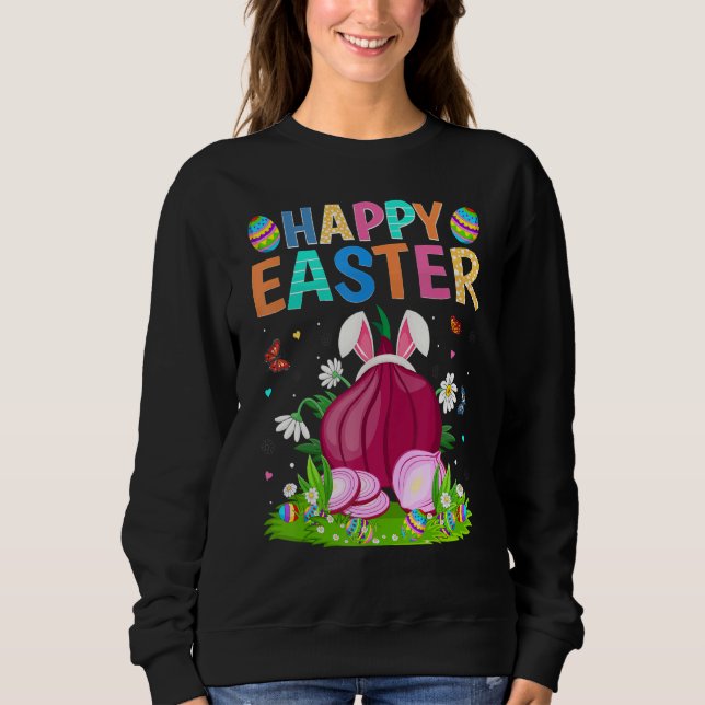 Happy Easter Bunny Egg Funny Onions Easter Sunday Sweatshirt (Front)